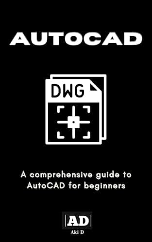 AutoCAD: A comprehensive guide to AutoCAD for beginners (English Edition)