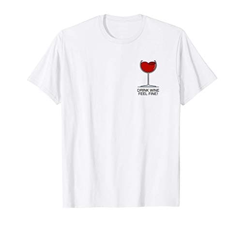 Drink Wine feel fine - Winelovers - love red wine 2021 T-Shirt