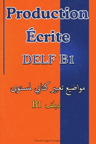 Production Écrite DELF B1: avec traduction en arabe