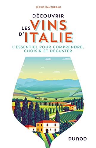 Découvrir les vins d'Italie: L'essentiel pour comprendre, choisir et déguster