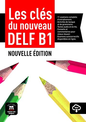 Les clés du DELF B1 Nouvelle édition - Livre de l’élève
