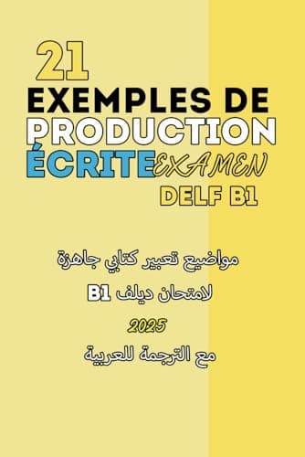 Exemples de Production Écrite pour l'Examen DELF B1: Textes en Français traduits en arabe.