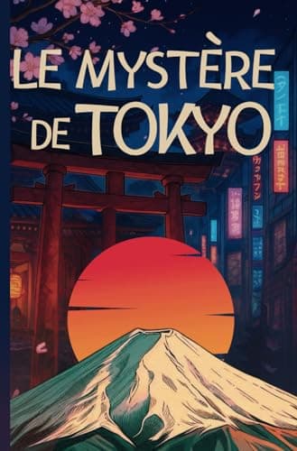 Le Mystère de Tokyo: Un voyage au cœur des secrets du Japon.