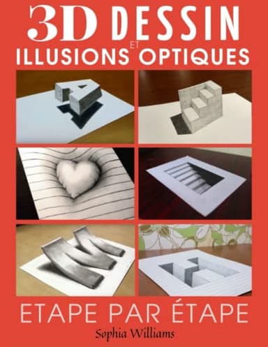 Dessin 3d et illusions optiques: Comment dessiner des illusions d'optique et de l'art 3D étape par étape Guide pour enfants, adolescents et étudiants Livre 1