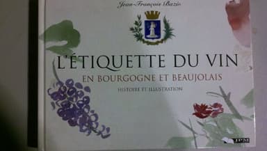 L'étiquette du vin en Bourgogne et Beaujolais: Histoire et illustration