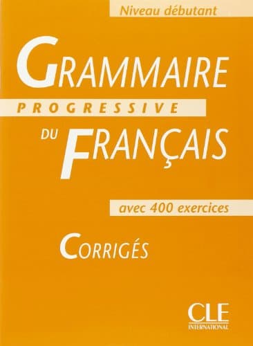 Grammaire progressive français, niveau débutant : Corrigés