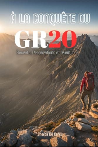 À la Conquête du GR20: Secrets, Préparations et Aventures