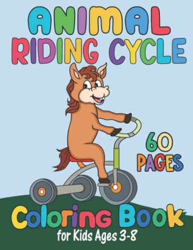 Animal Riding Cycle Coloring Book For Kids ages 3-8: Perfect Animal Coloring Book For Kids. A Color, Discover, And Learn Coloring Book