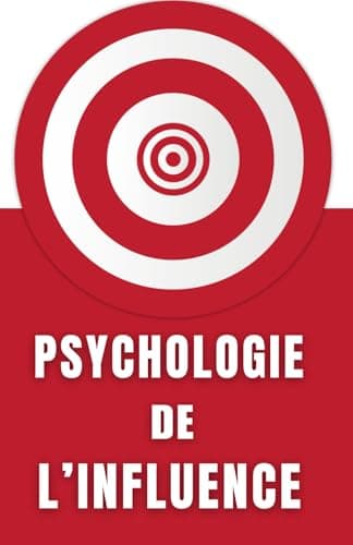 Psychologie de l'influence: Avec un soupçon de persuasion, une touche de manipulation et beaucoup de charisme maîtrisé.