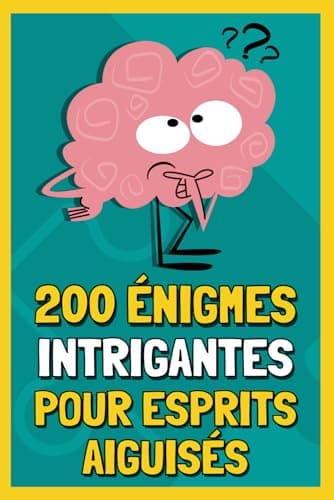 200 Enigmes Intrigantes pour Esprits Aiguisés: Livre de jeux cérébraux : Enquêtes policières, énigmes visuelles, devinettes remue-méninges, suites logiques,… I Ados et Adultes