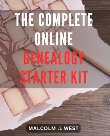 The Complete Online Genealogy Starter Kit: Discover Your Roots: A Comprehensive Guide to Tracing Your Ancestry Through the Web's Best Genealogy Resources.