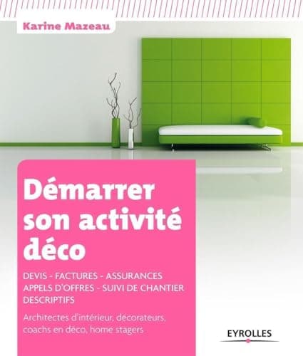 Démarrer son activité déco. Devis - Factures - Assurances - Appels d'offres - Suivi de chantier - Descriptifs. Architectes d'intérieur, décorateurs, coachs en déco, home stagers.