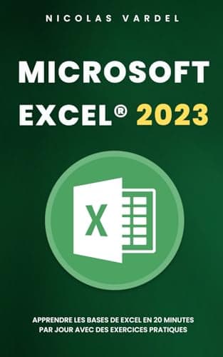 Microsoft Excel® 2023 : Apprendre les bases de Excel en 20 minutes par jour avec des exercices pratiques