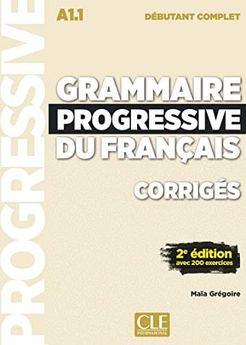 Grammaire progressive du français - Niveau débutant complet (A1.1) - Corrigés - 2ème édition
