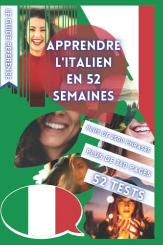 APPRENDRE L'ITALIEN EN 52 SEMAINES: AVEC 7 PHRASES PAR JOUR, APPRENDRE L'ITALIEN DÉBUTANT, MÉTHODE ITALIEN, ITALIEN BILINGUE, LIVRE ITALIEN ENFANT ET ... DÉBUTANT, PARLER ITALIEN, APPRENDRE ITALIEN