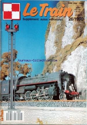 TRAIN (LE) [No 26] du 01/06/1990 - LES LOCOMOTIVES DECAPOD - 150 P DE LA SNCF - TIME TUNNEL - LA VOIE IMPERIALE A PONT-EN-ROYANS MODULE 1 - LE CHEMIN DE FER VICINAL DE SEPT-FONTAINES - DES CROCODILES DANS LE SUD DE LA FRANCE - LES CC 1100 - CONSTRUISEZ VOTRE RESEAU HO AVEC LA VOIE ROCO LINE