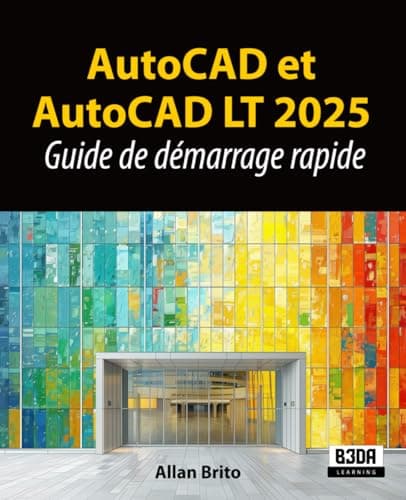 AutoCAD et AutoCAD LT 2025: Guide de démarrage rapide