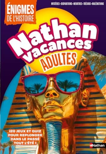 Cahier de vacances Adultes 2025 - Enigmes de l'Histoire - 120 jeux et quiz pour replonger dans le passé tout l'été avec des infos passionnantes et étonnantes !