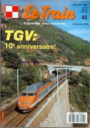 TRAIN (LE) [No 43] du 01/11/1991 - TGV - LE TRAIN DE DEMAIN - LES LOCOMOTIVES ALLEMANDES EN FRANCE - BALADE BERLINOISE EN NOVEMBRE - LES LOCOMOTIVES MALLET DE LA SERIE BB II - LES BB II EN HO DE ROCO - MARC MOTEUR SNCF - HORNBY-ACHO - VEGETATION MEDITERRANEEENNE