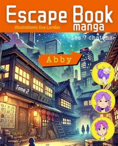 Escape Book Manga : Les 7 chatons / Abby : Tome 2.: Déchiffre les énigmes, la vérité est au bout du livre. Pour les 8 / 12 ans.