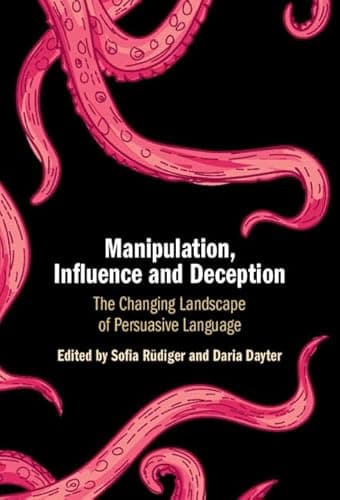 Manipulation, Influence and Deception: The Changing Landscape of Persuasive Language (English Edition)