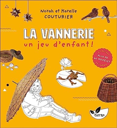 La Vannerie, un jeu d'enfant ! Plus de 60 modèles à réaliser soi-même
