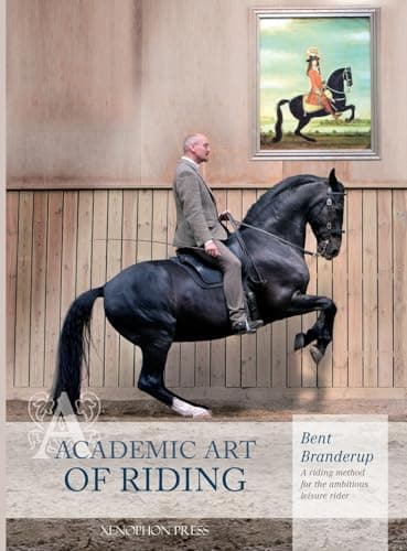 Academic Art of Riding: A Riding Method for the Ambitious Leisure Rider