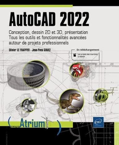 AutoCAD 2022: Conception, dessin 2D et 3D, présentation. Tous les outils et fonctionnalités avancées...