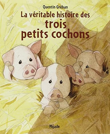 VERITABLE HISTOIRE DES TROIS PETITS COCHONS