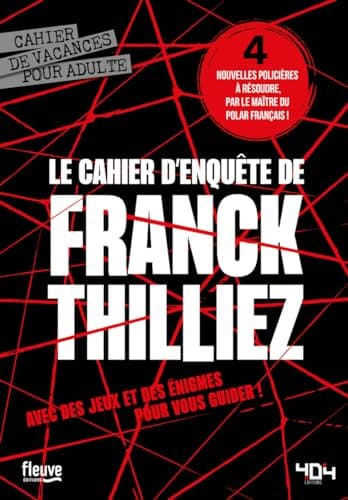 Le cahier d'enquête de Franck Thilliez - Cahier de vacances adulte: Livre d'énigme et d'enquêtes criminelles à résoudre, par l'auteur de polar préféré des français, Quatre enquêtes au programme