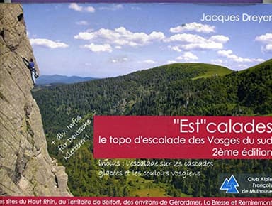 Est Calades : le topo d'escalade des Vosges du sud 2ème édition