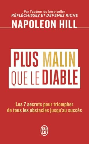 Plus malin que le Diable: Les 7 secrets pour triompher de tous les obstacles jusqu'au succès