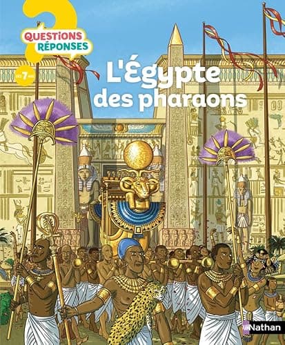 L'Egypte des pharaons - Questions/Réponses - Pour décrypter les mystères de l'Egypte ancienne dès 7 ans